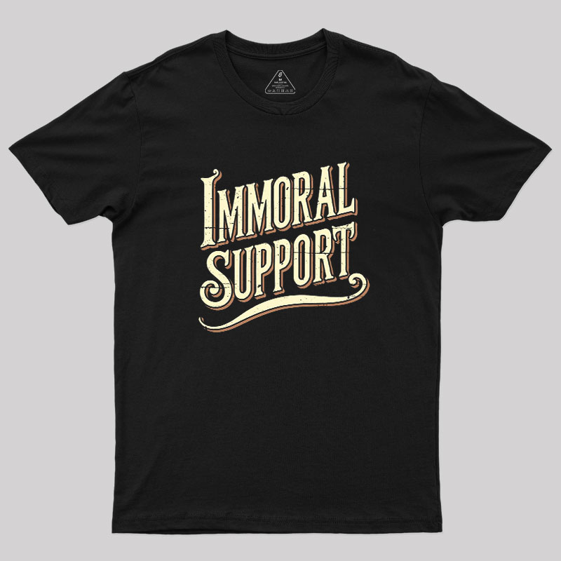 Immoral Support Friend Geek T-Shirt
