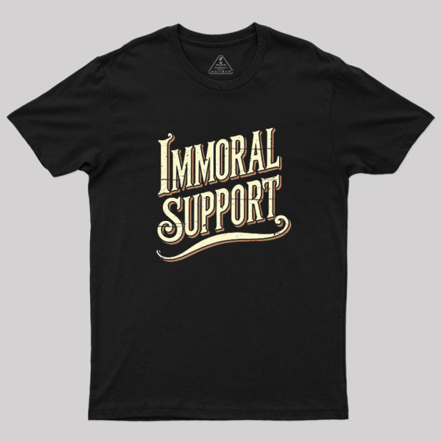 Immoral Support Friend Geek T-Shirt