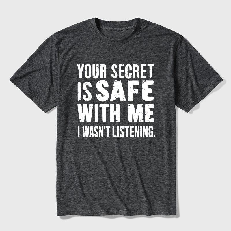 Your Secret Is Safe With Me I Wasn't Listening Ultra Soft Heather Tees