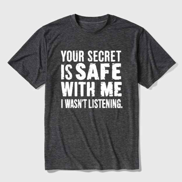 Your Secret Is Safe With Me I Wasn't Listening Ultra Soft Heather Tees