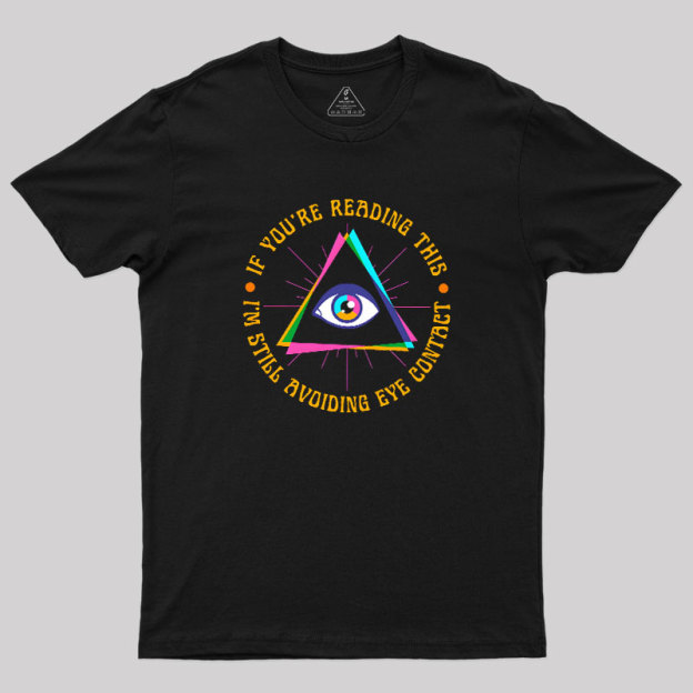 I��m Still Avoiding Eye Contact Geek T-Shirt