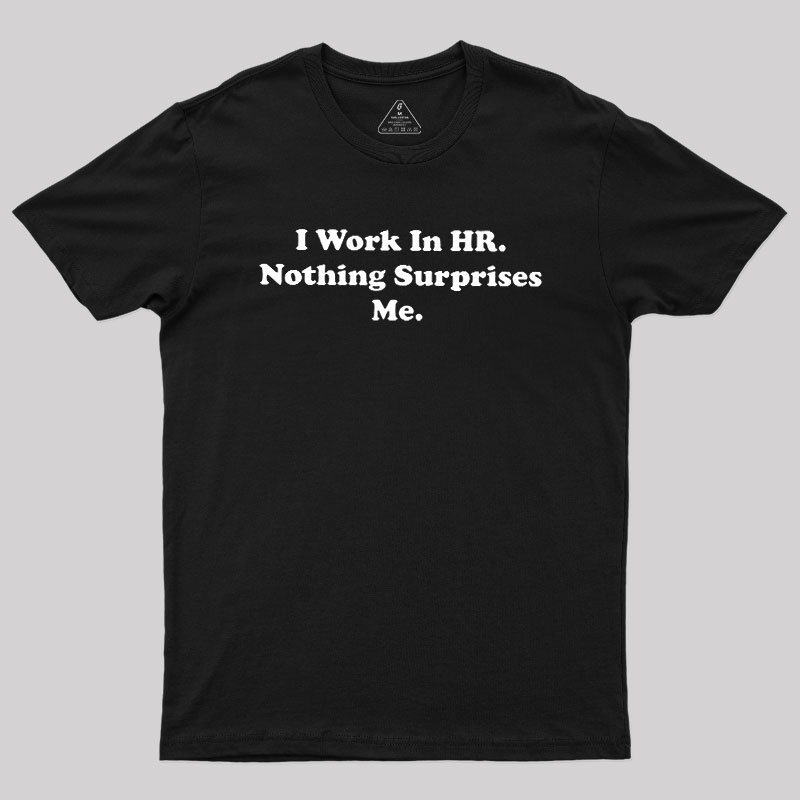 Nothing Surprise Me Geek T-Shirt
