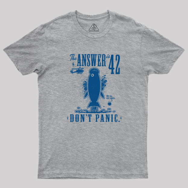 The Answer is 42 Don't Panic Geek T-Shirt