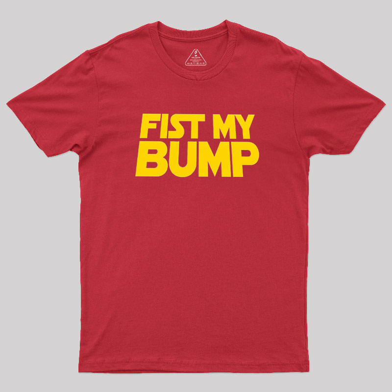 Fist My Pump Geek T-Shirt