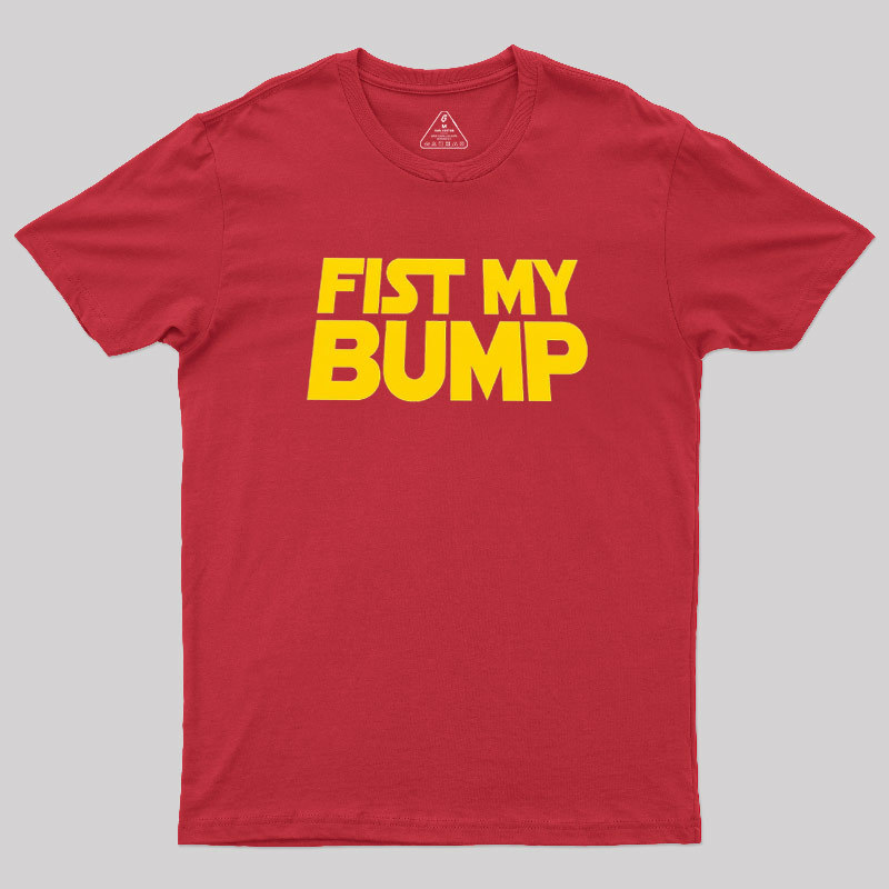 Fist My Pump Geek T-Shirt