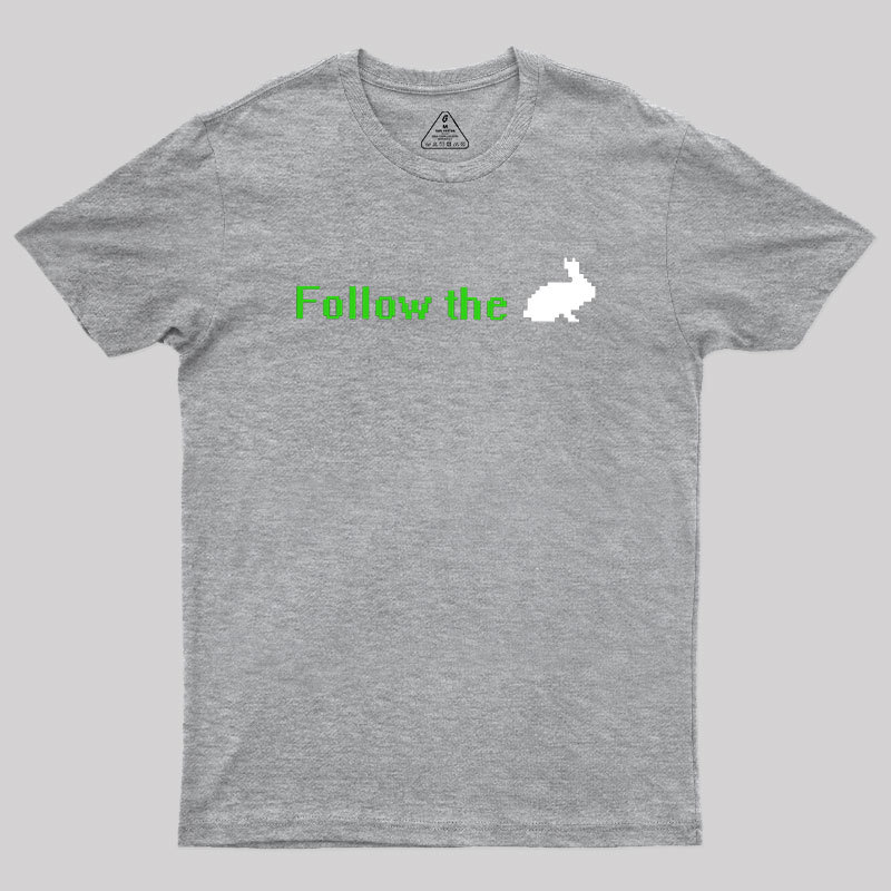 Follow The White Rabbit Geek T-Shirt