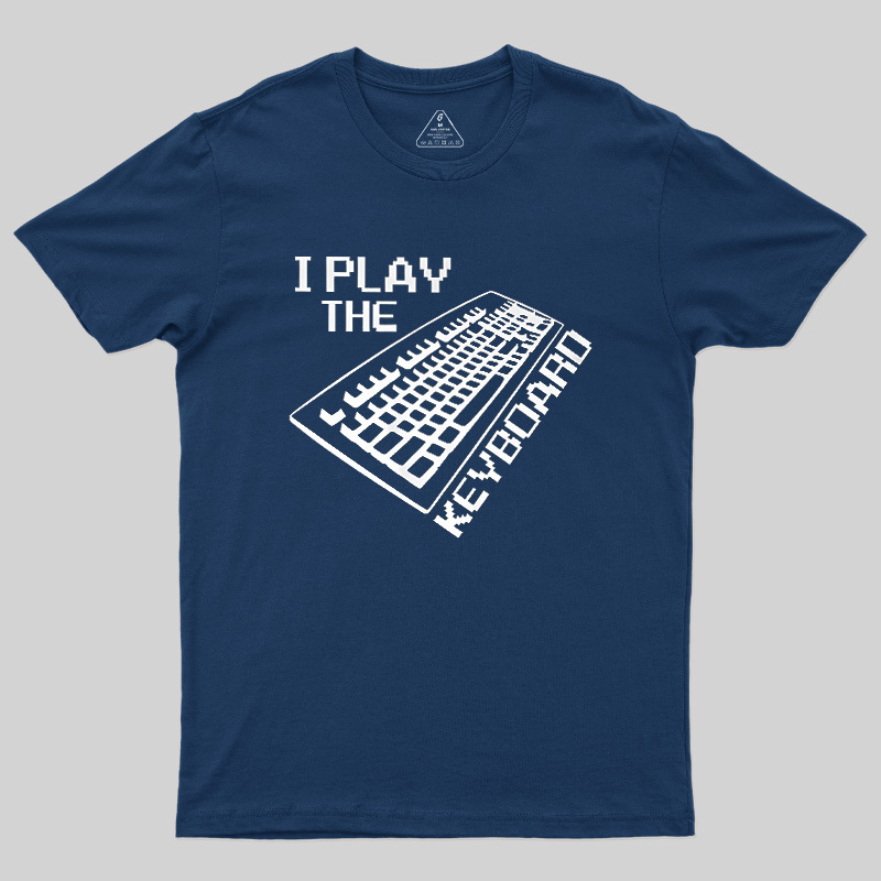 I Play The Keyboard Geek T-Shirt