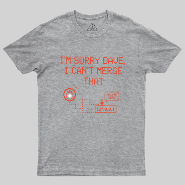 I Can't Merge That Geek T-Shirt