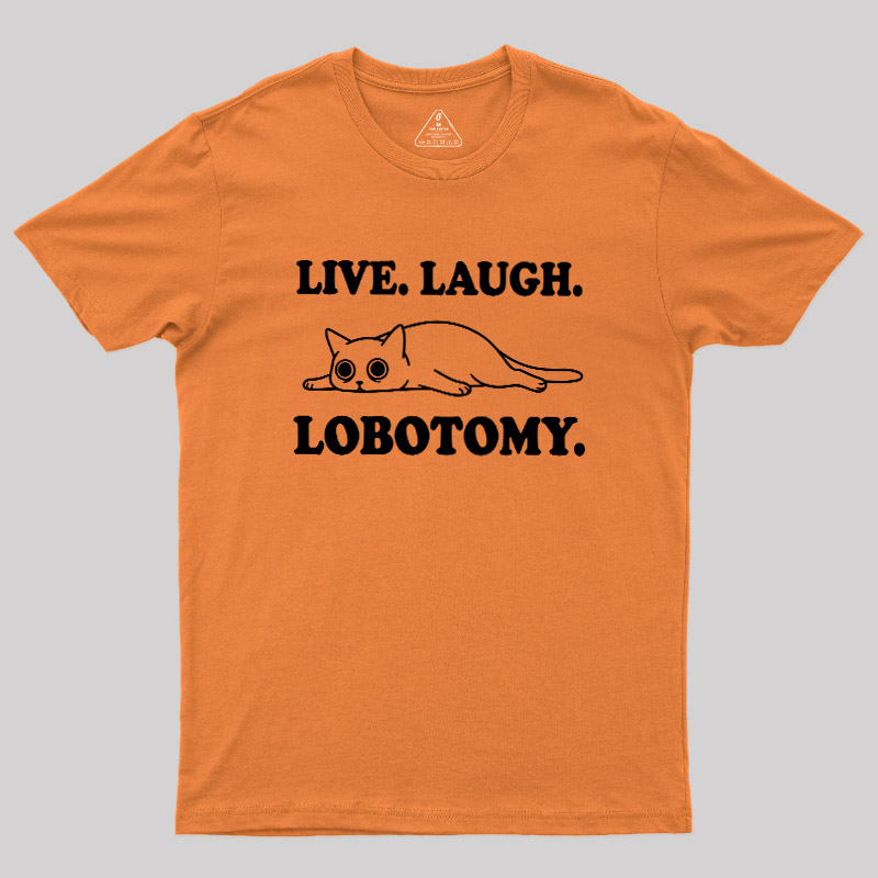 Live Laugh Lobotomy Flat Cat Graphic Geek T-Shirt
