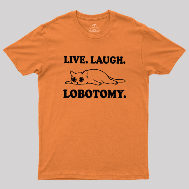 Live Laugh Lobotomy Flat Cat Graphic Geek T-Shirt