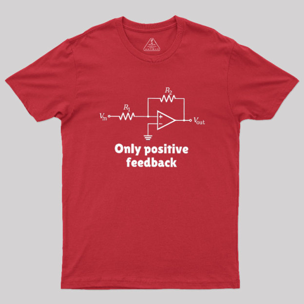 Only Positive Feedback Geek T-Shirt