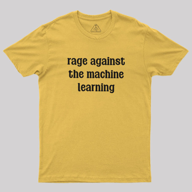 Rage Against the Machine Learning Geek T-Shirt