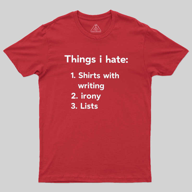 Things I Hate Geek T-Shirt