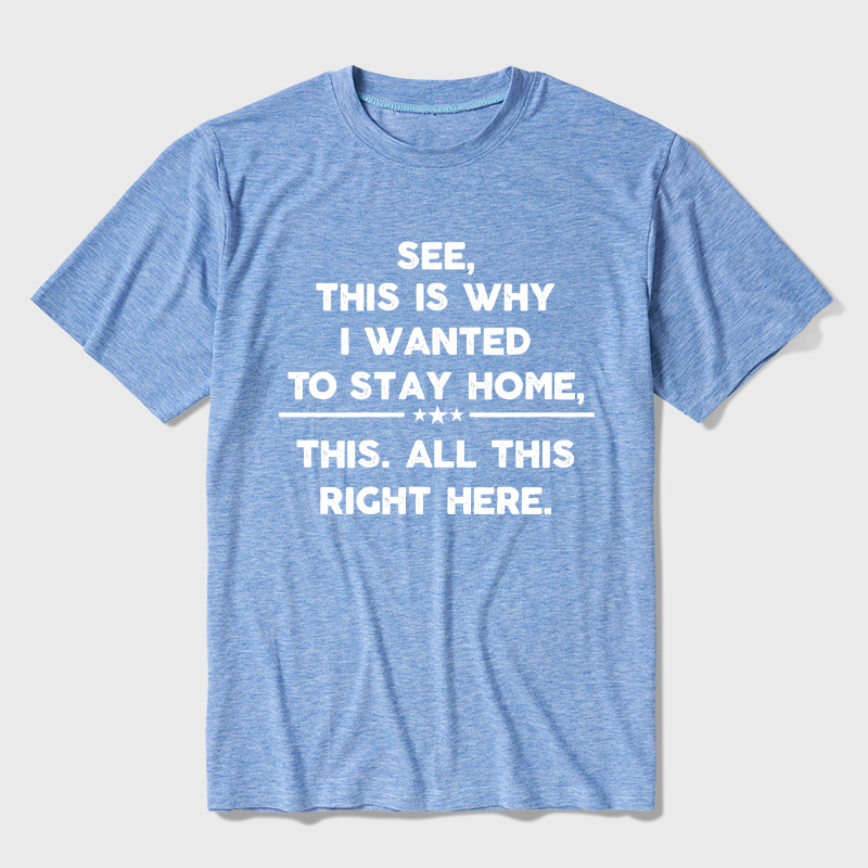 See This Is Why I Wanted To Stay home Ultra Soft Heather Tee