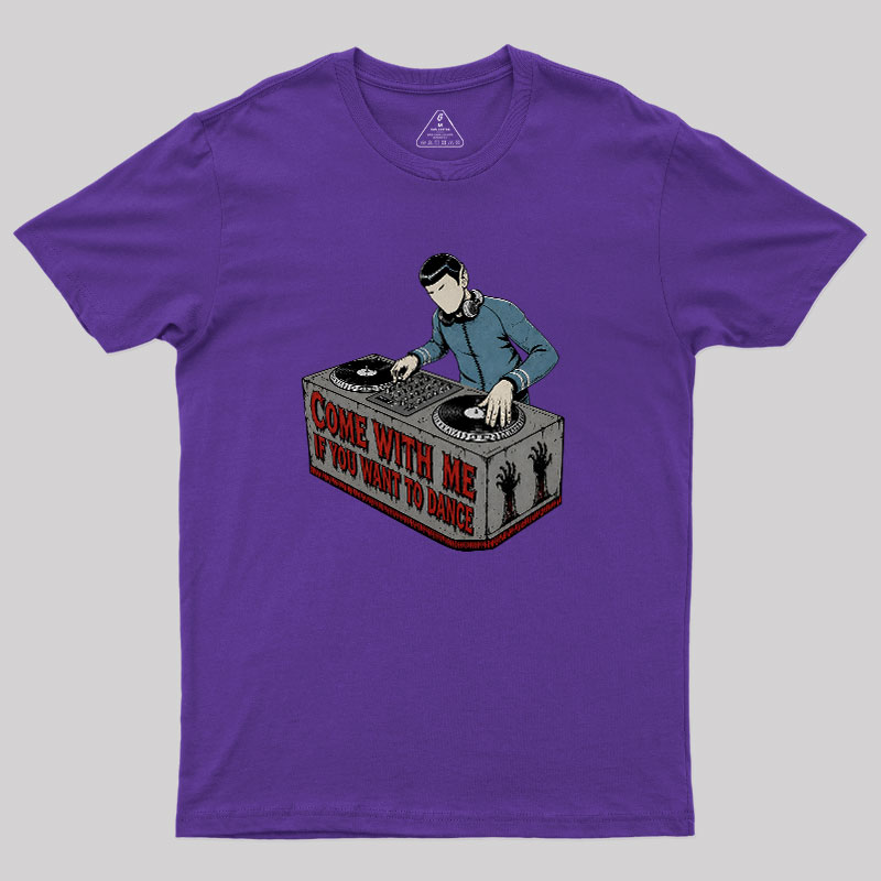 Come With Me If You Want To Dance Geek T-Shirt