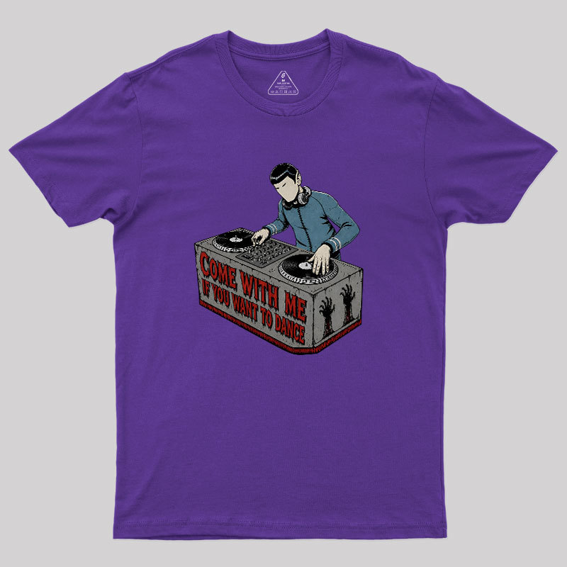 Come With Me If You Want To Dance Geek T-Shirt