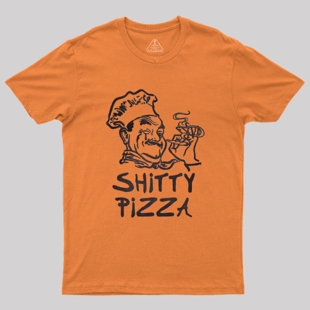 Shitty Pizza Geek T-Shirt