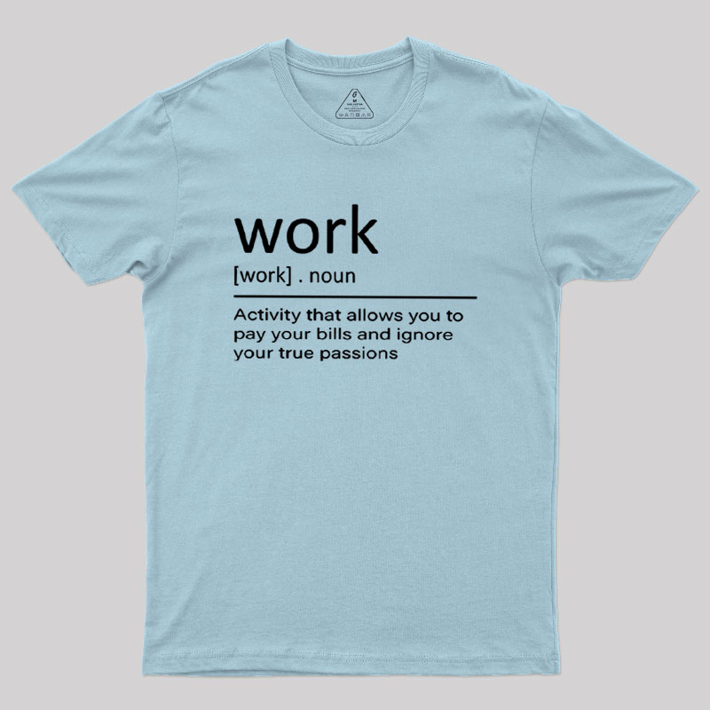 Work Definition Geek T-Shirt