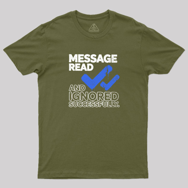 Message Read and Ignored Successfully Geek T-Shirt