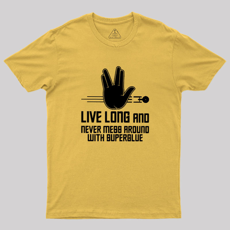 Live Long and Never Mess Around With Superglue Geek T-Shirt