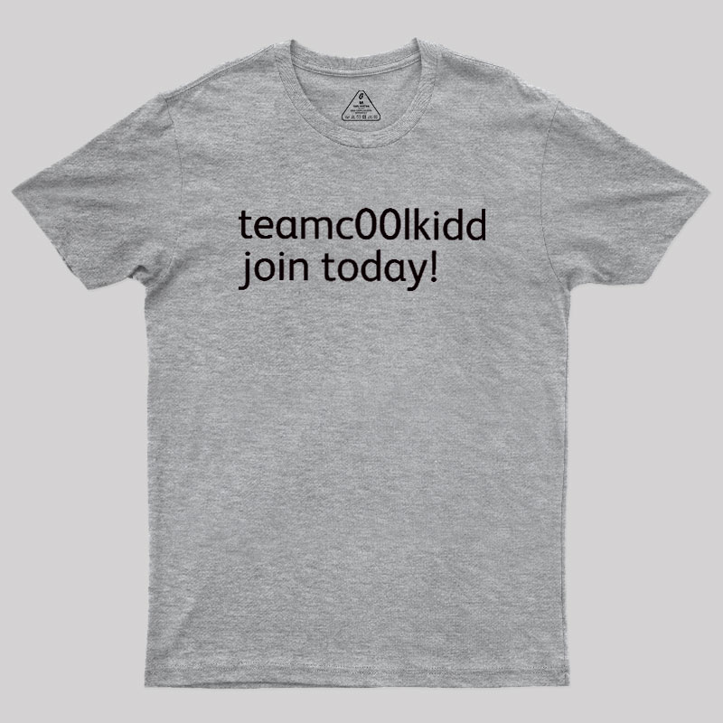 Team c00lkidd Join Today Geek T-Shirt