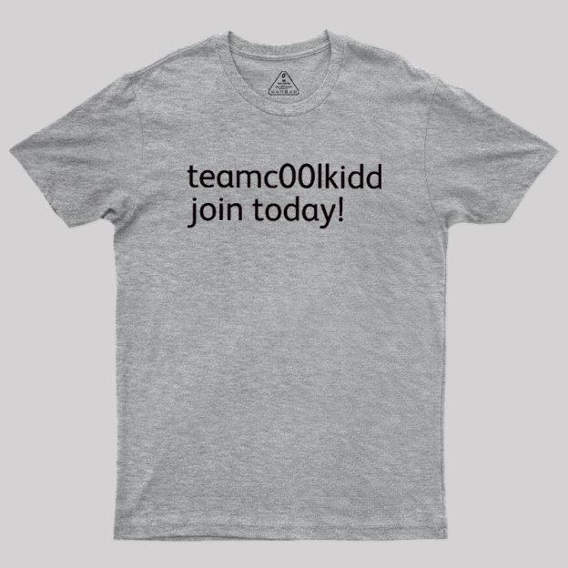 Team c00lkidd Join Today Geek T-Shirt