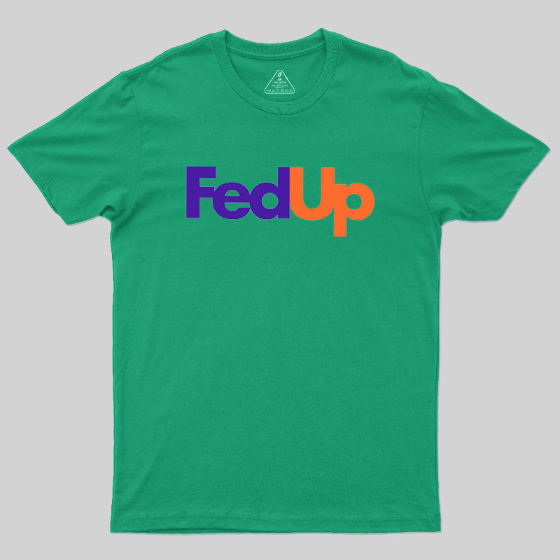 Fed Up Geek T-Shirt