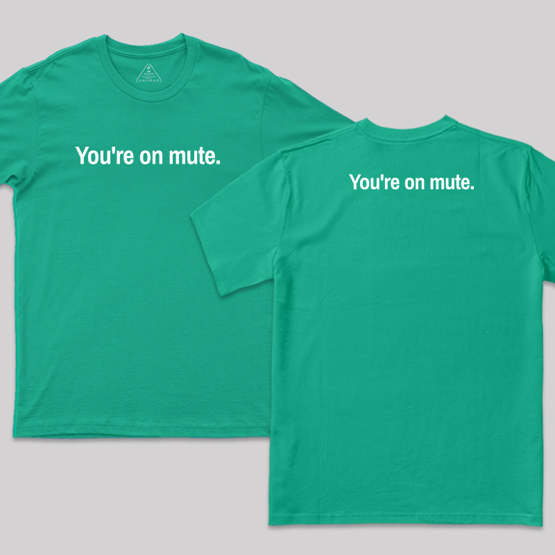 Youre on Mute Front and Back Printed T-Shirt