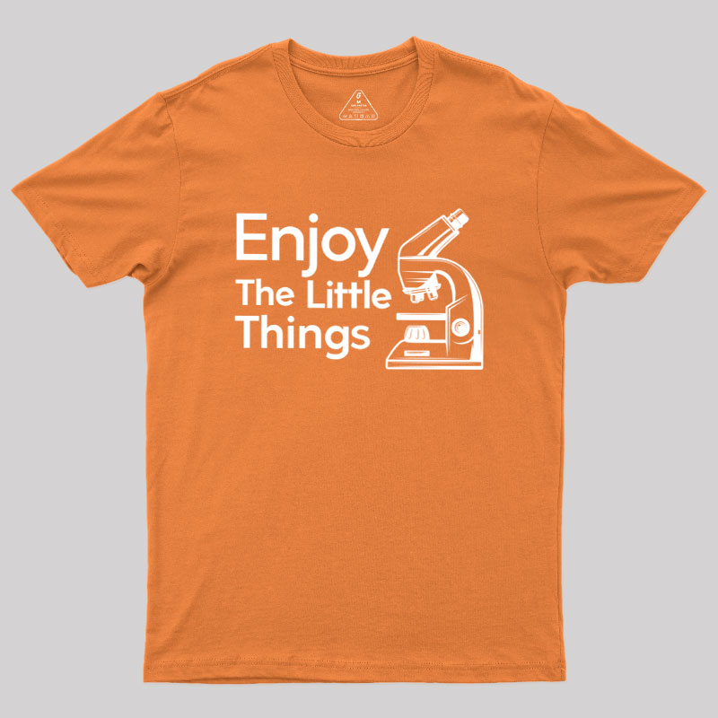 Enjoy The Little Things Geek T-Shirt