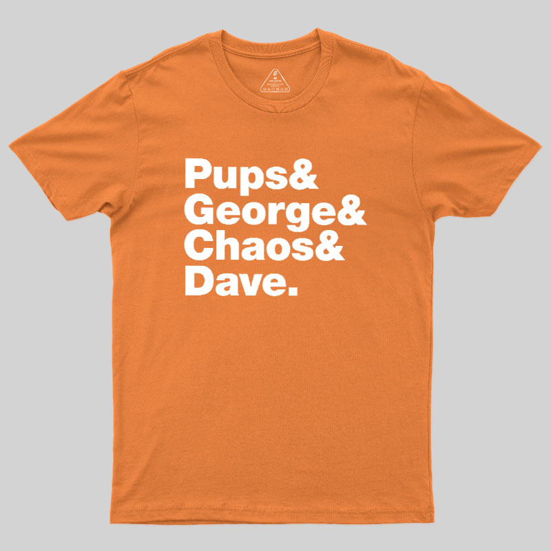 Pups & George & Chaos & Dave Geek T-Shirt