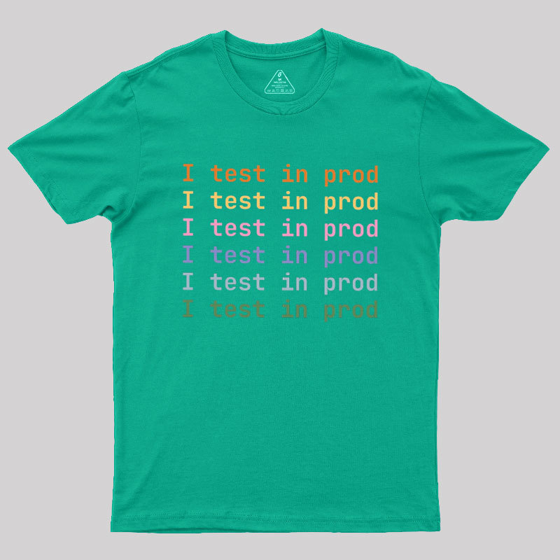 I Test In Prod Geek T-Shirt