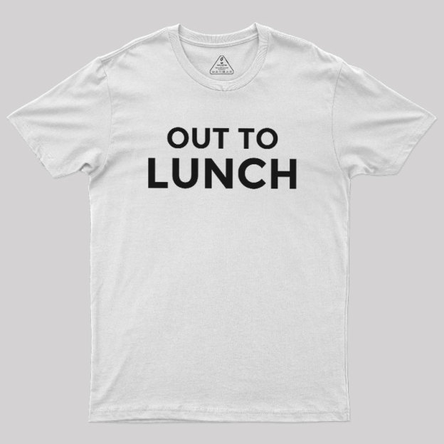 Out To Lunch Geek T-Shirt
