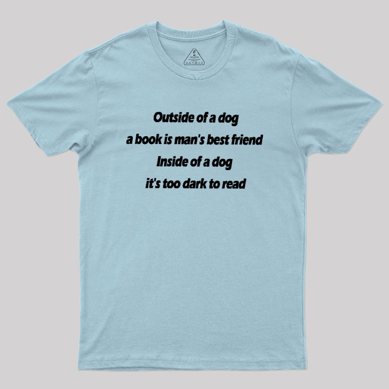 Its Too Dark To Read Geek T-Shirt