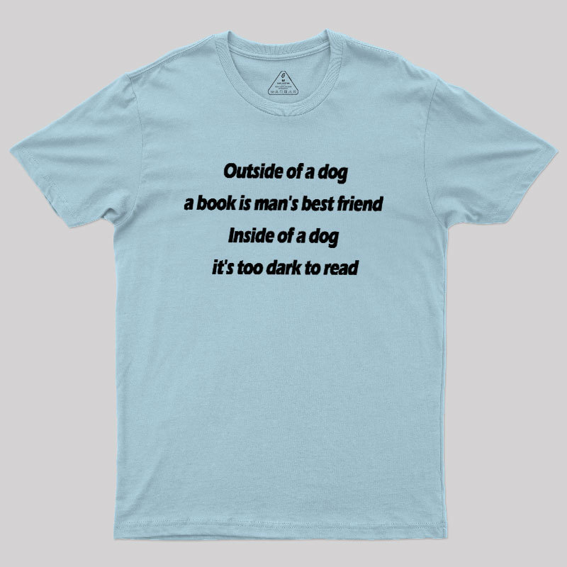 Its Too Dark To Read Geek T-Shirt
