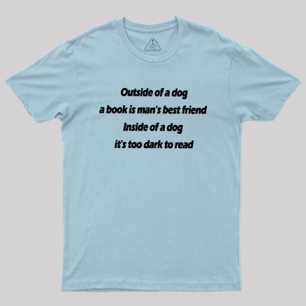 Its Too Dark To Read Geek T-Shirt