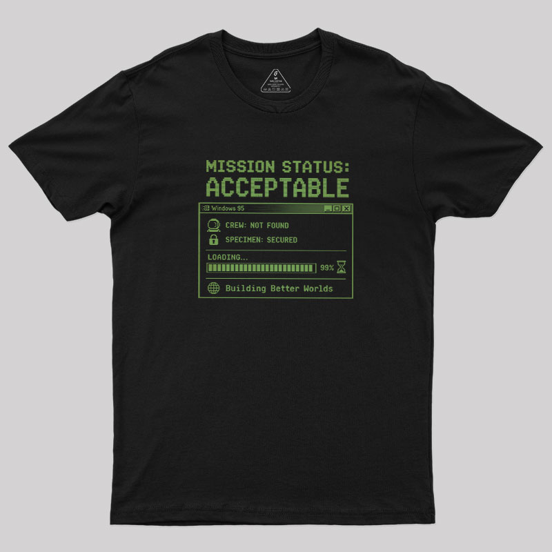 Mission Status Acceptable Geek T-Shirt