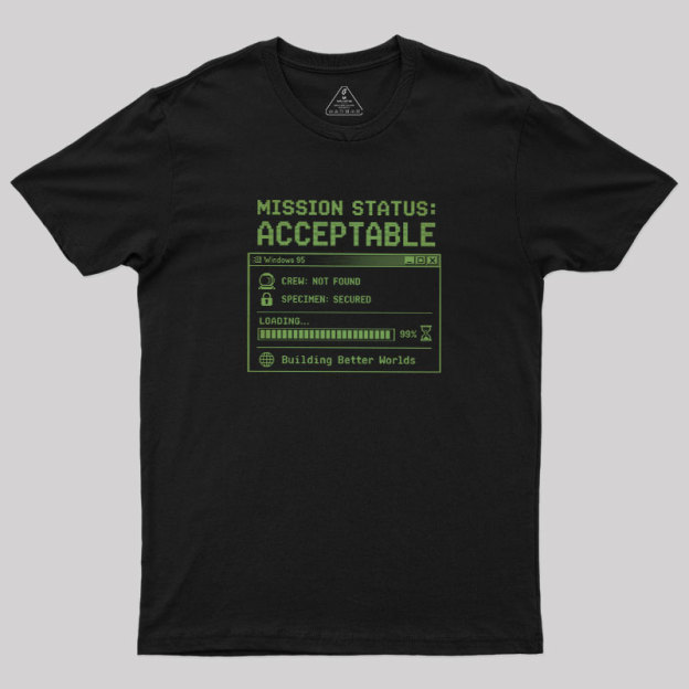 Mission Status Acceptable Geek T-Shirt