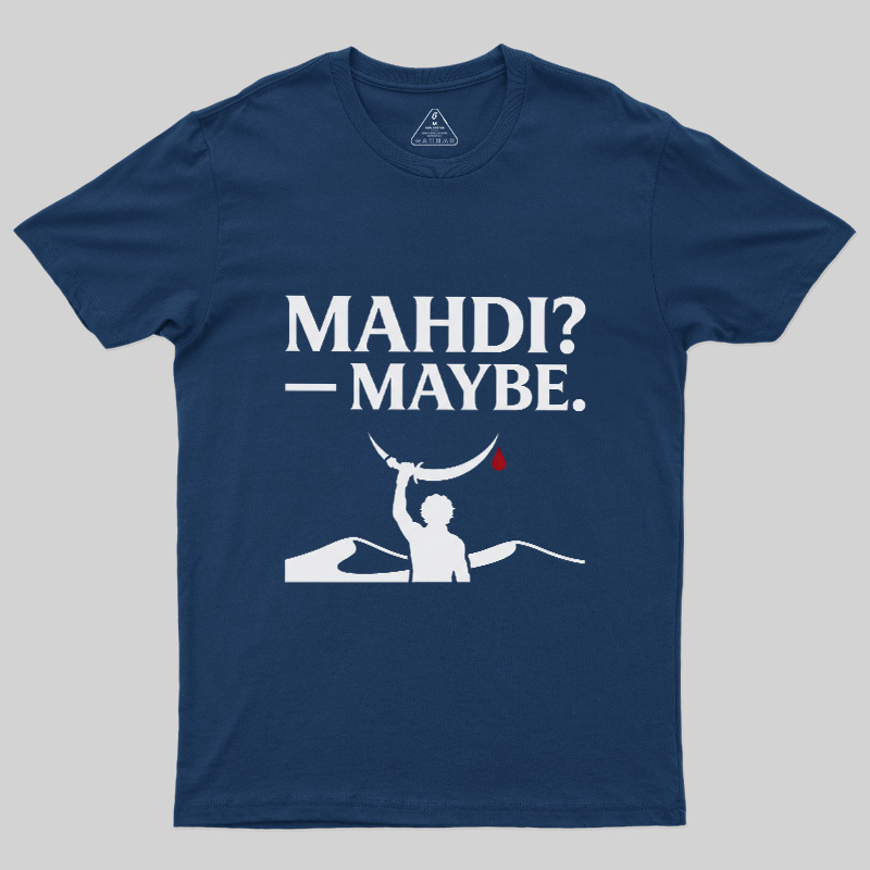 Mahdi Maybe Geek T-Shirt