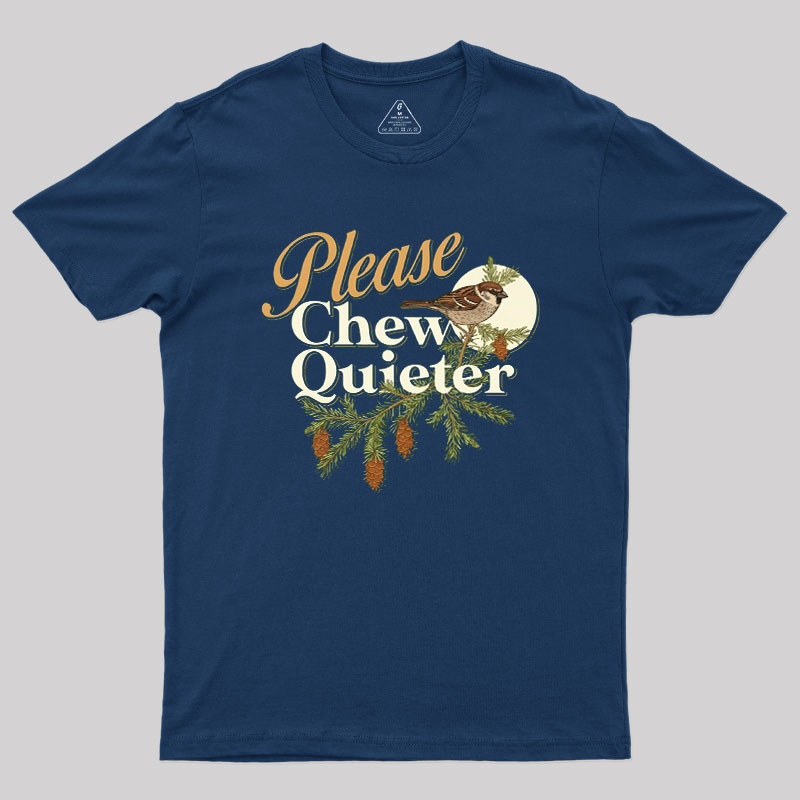 Please Chew Quieter Geek T-Shirt