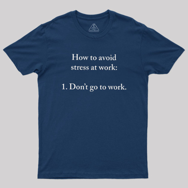 How to Aviod Stress at Work Geek T-Shirt