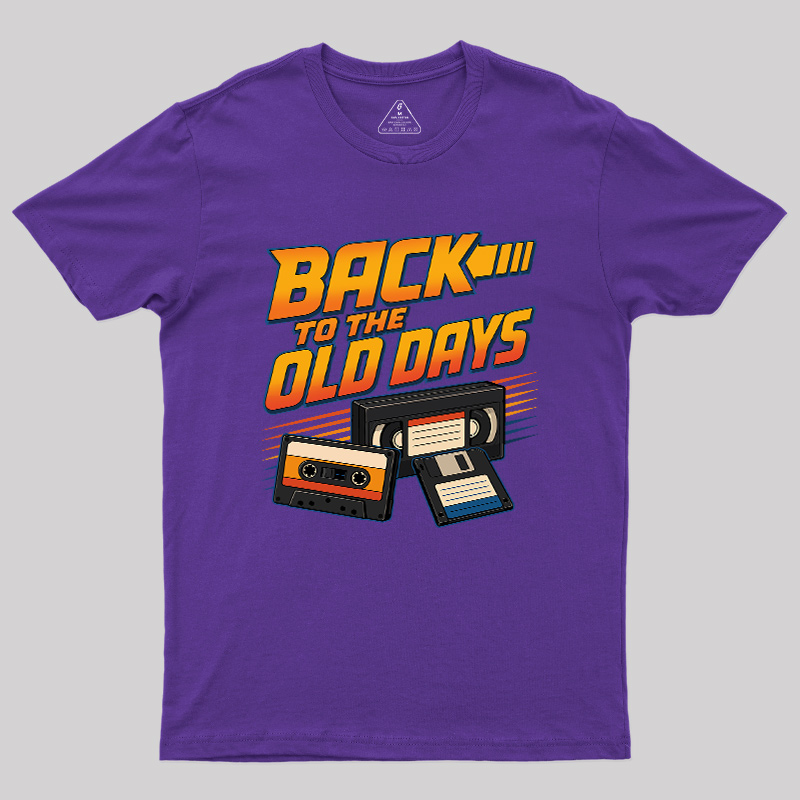 Back To The Old Days Geek T-Shirt