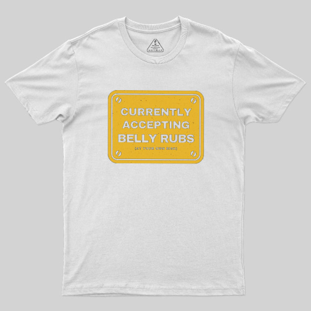 Accepting Belly Rubs Geek T-Shirt