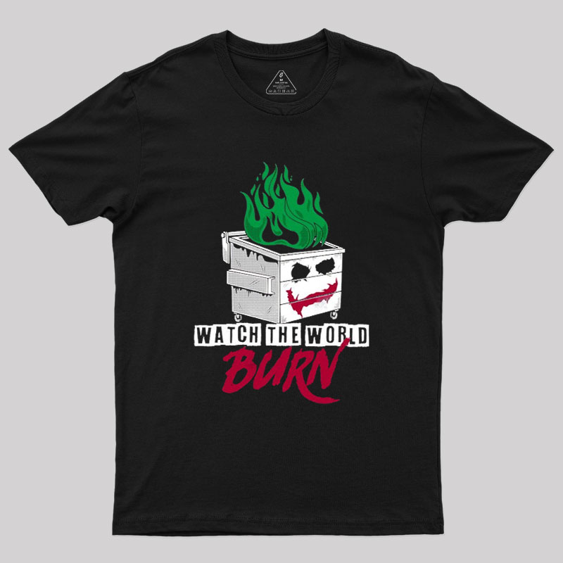 Watch The Dumpster Burn Joker Dumpster Fire Geek T-Shirt