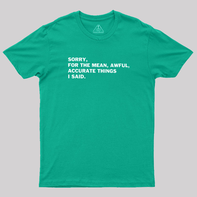 Accurate Things I Said Geek T-Shirt