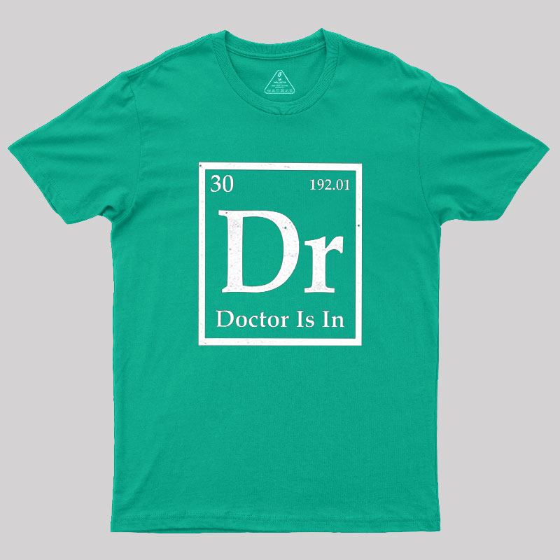Doctor is in Geek T-Shirt