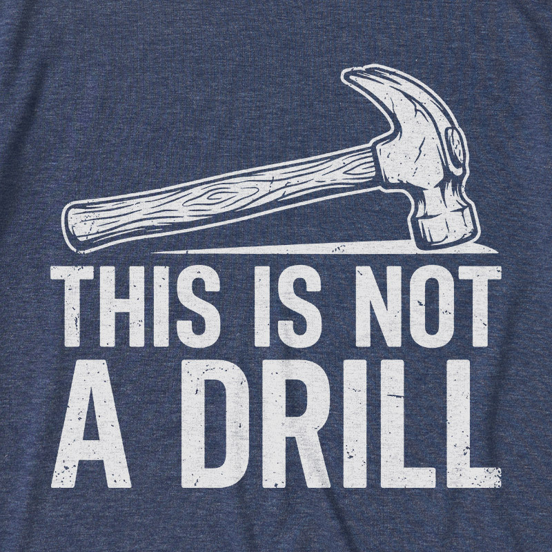 This Is Not A Drill Ultra Soft Heather Tee