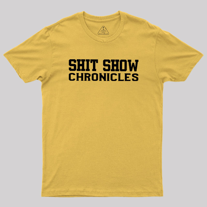 Shit Show Chronicles Geek T-Shirt