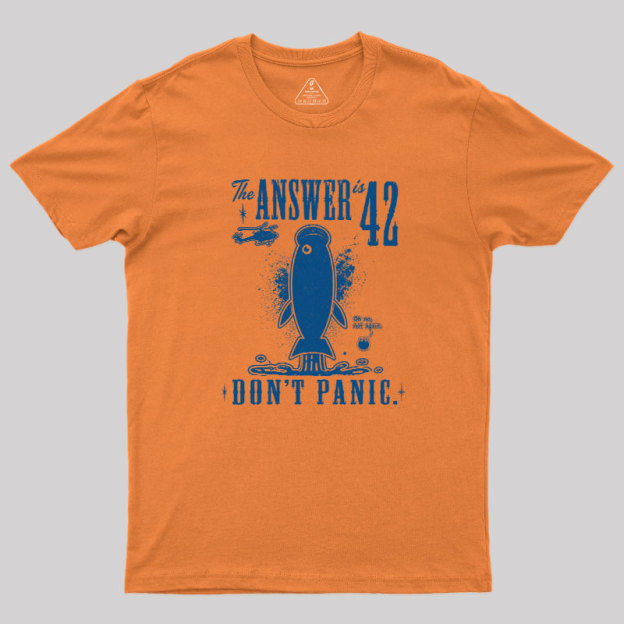 The Answer is 42 Don't Panic Geek T-Shirt