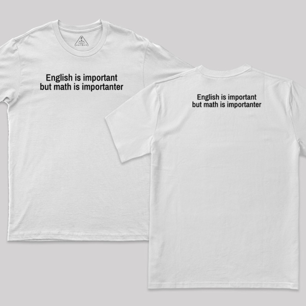 Math Is Importanter Front and Back Printed T-Shirt