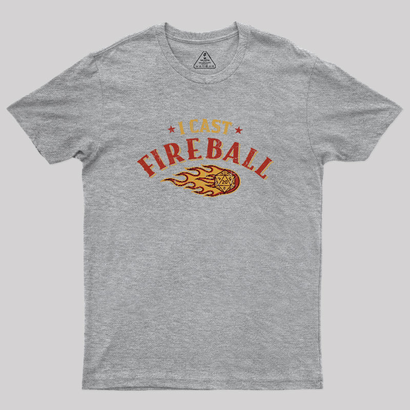 I Cast Fireball Geek T-Shirt